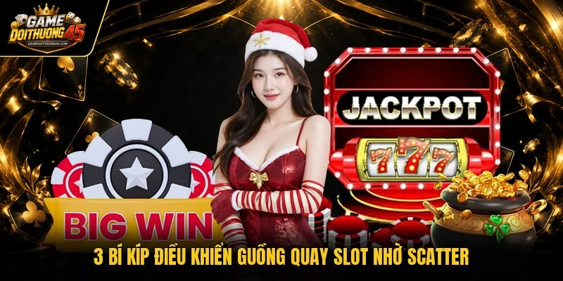 3 bí kíp điều khiển guồng quay slot nhờ scatter