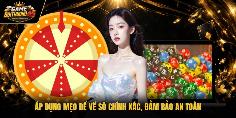 Áp dụng mẹo để về số chính xác, đảm bảo an toàn 