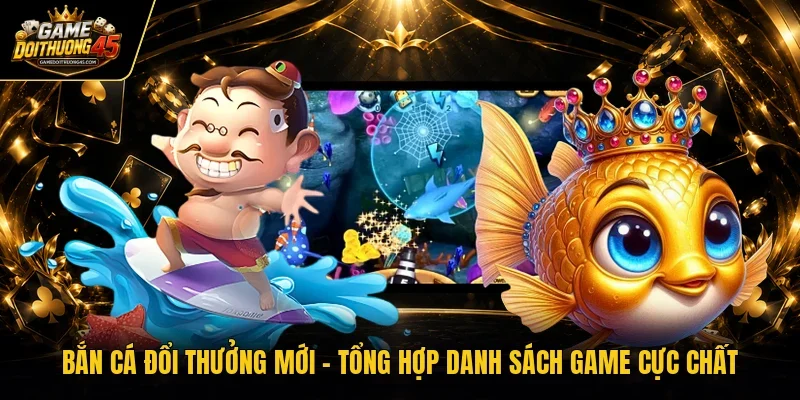 Bắn cá đổi thưởng mới