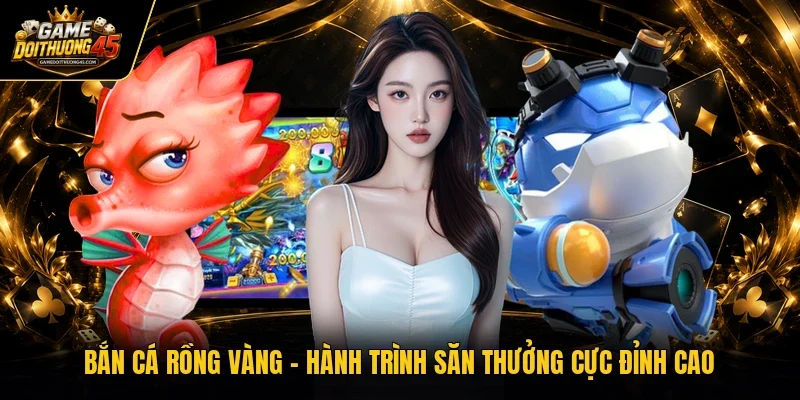 Bắn cá Rồng Vàng