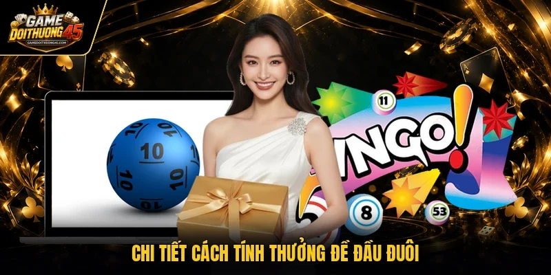 Chi tiết cách tính thưởng đề đầu đuôi