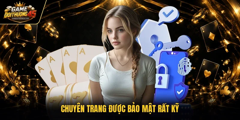 Chuyên trang được bảo mật rất kỹ