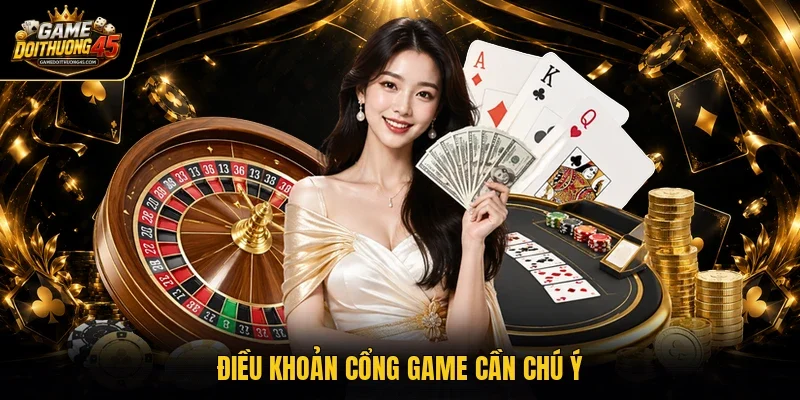 Điều khoản cổng game cần chú ý