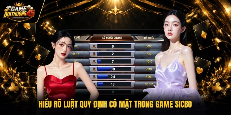 Hiểu rõ luật quy định có mặt trong game Sicbo