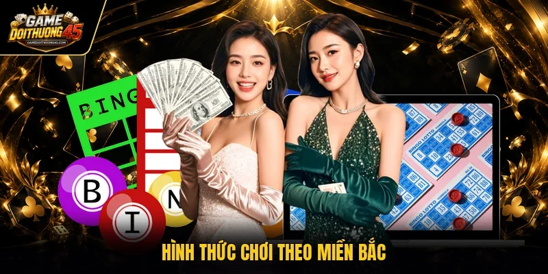 Hình thức chơi theo miền Bắc