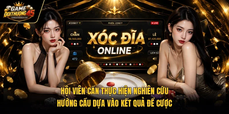 Hội viên cần thực hiện nghiên cứu hướng cầu dựa vào kết quả để cược