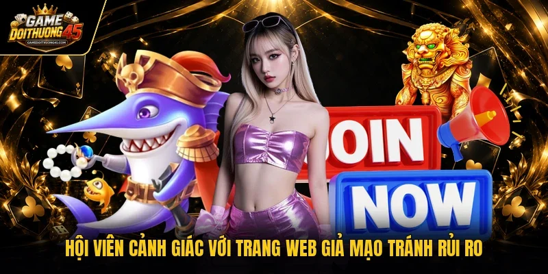 Hội viên cảnh giác với trang web giả mạo tránh rủi ro
