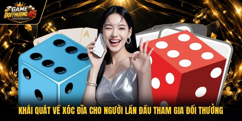 Khái quát về xóc đĩa cho người lần đầu tham gia đổi thưởng