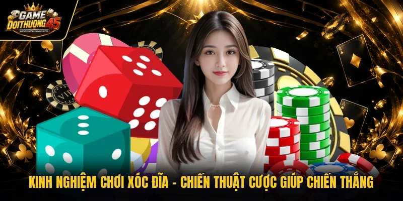 Kinh nghiệm chơi xóc đĩa
