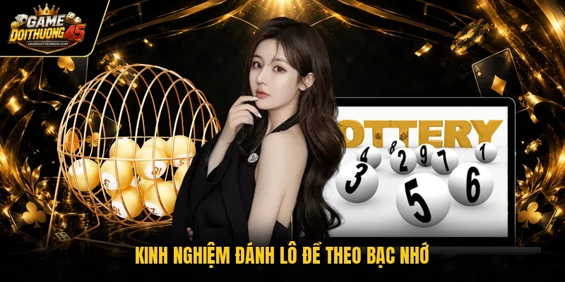 Kinh nghiệm đánh lô đề theo bạc nhớ