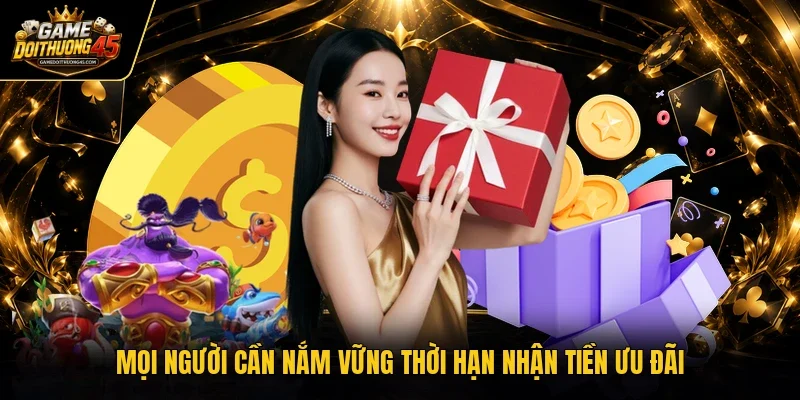 Mọi người cần nắm vững thời hạn nhận tiền ưu đãi