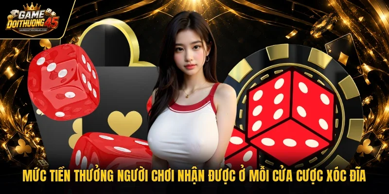 Mức tiền thưởng người chơi nhận được ở mỗi cửa cược xóc đĩa