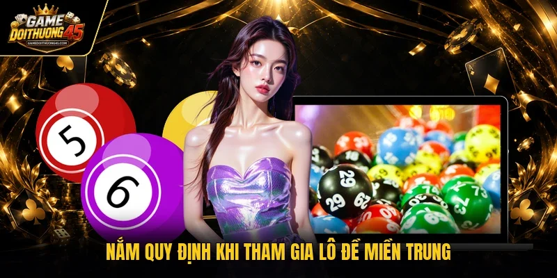 Nắm quy định khi tham gia lô đề miền Trung 