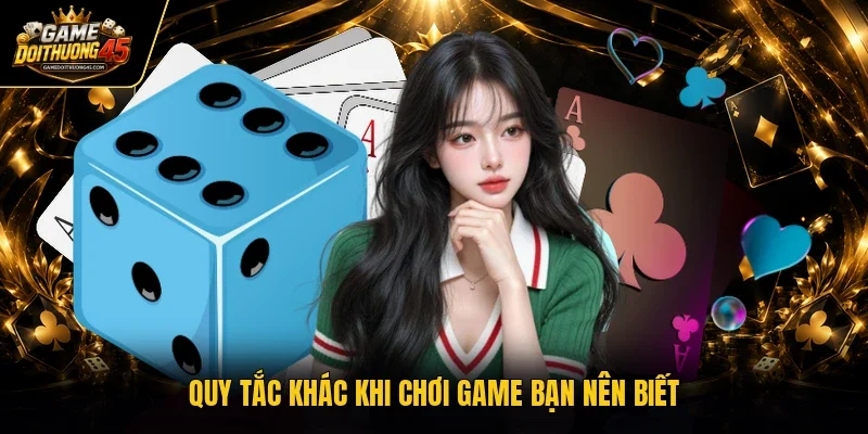 Quy tắc khác khi chơi game bạn nên biết