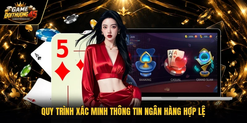 Quy trình xác minh thông tin ngân hàng hợp lệ