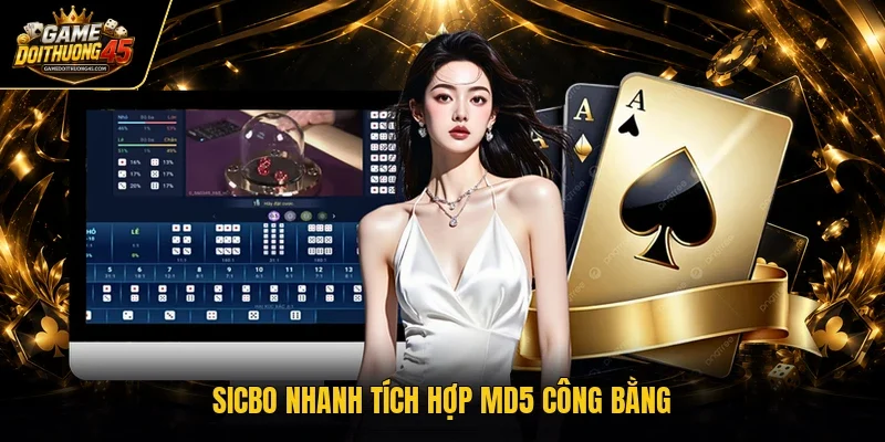Sicbo nhanh tích hợp MD5 công bằng