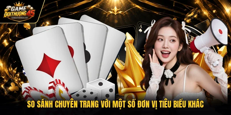 So sánh chuyên trang với một số đơn vị tiêu biểu khác