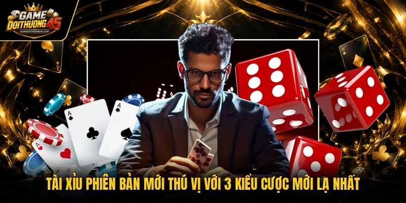 tài xỉu phiên bản mới