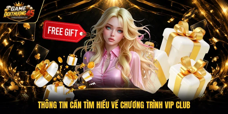 Thông tin cần tìm hiểu về chương trình VIP Club