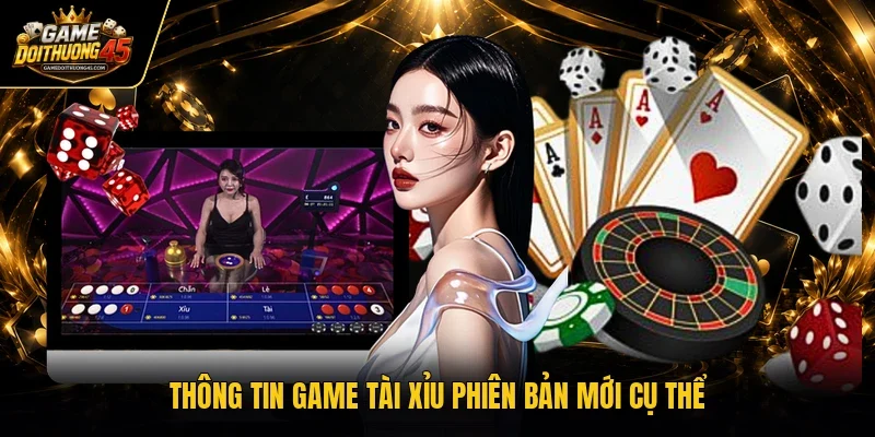 Thông tin game tài xỉu phiên bản mới cụ thể