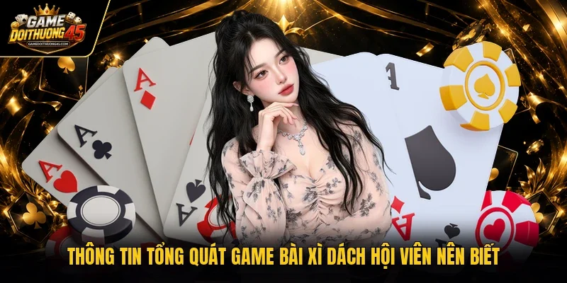 Thông tin tổng quát game bài xì dách hội viên nên biết