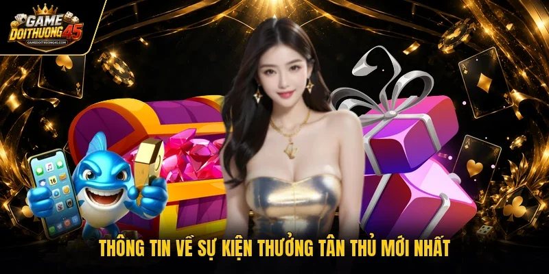 Thông tin về sự kiện thưởng tân thủ mới nhất