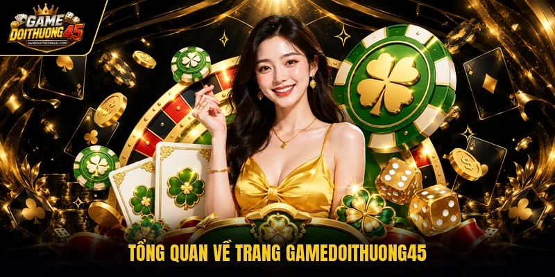 Tổng quan về trang Gamedoithuong45