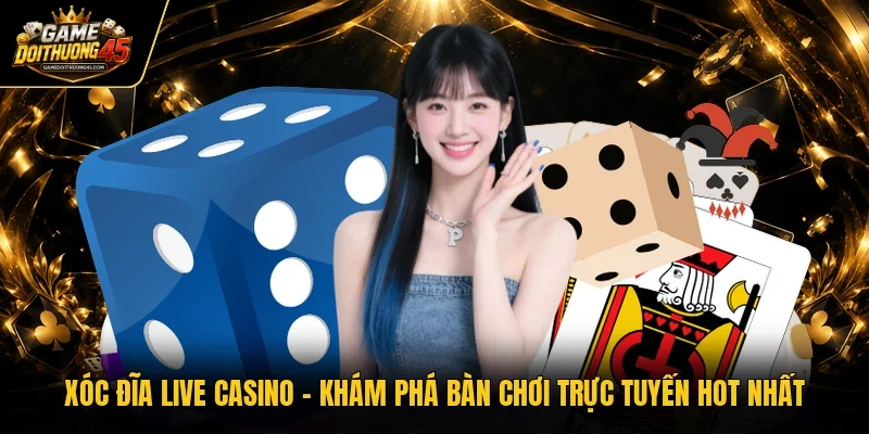 Xóc đĩa live casino